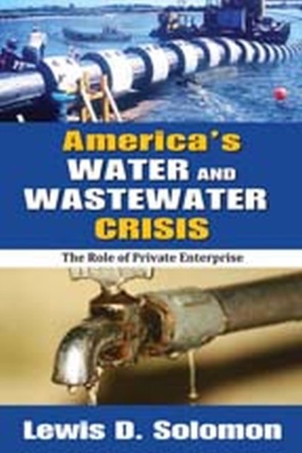 America''s Water and Wastewater Crisis