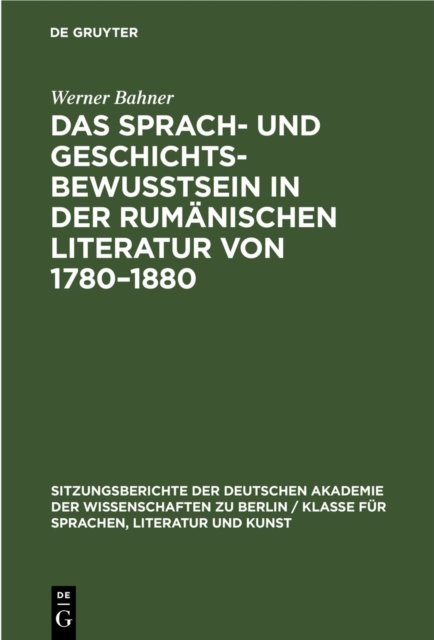 Das Sprach- Und Geschichtsbewusstsein in Der Rumanischen Literatur Von 1780-1880