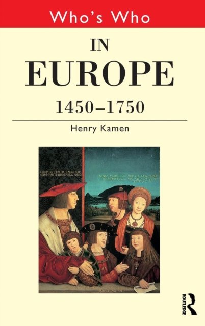 Who''s Who in Europe 1450-1750