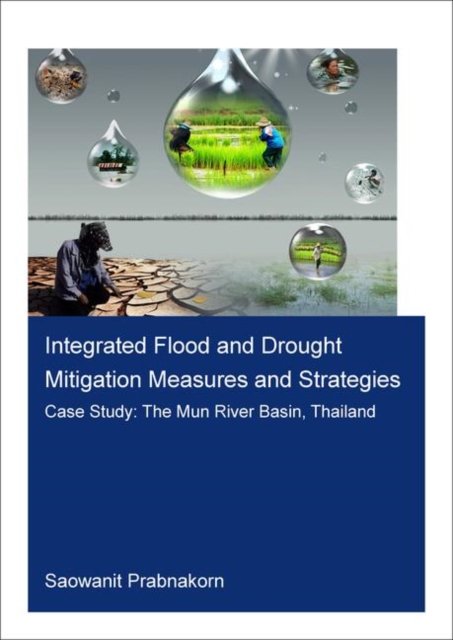 Integrated Flood and Drought Mitigation Mesures and Strategies. Case Study: The Mun River Basin, Thailand