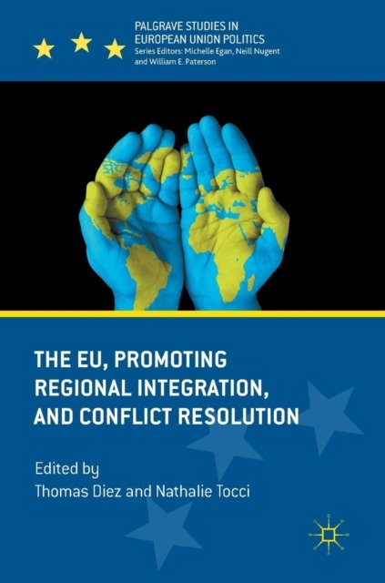 The EU, Promoting Regional Integration, and Conflict Resolution