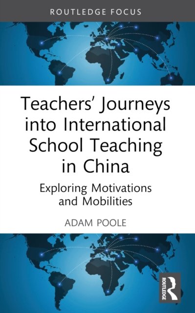 Teachers'' Journeys into International School Teaching in China