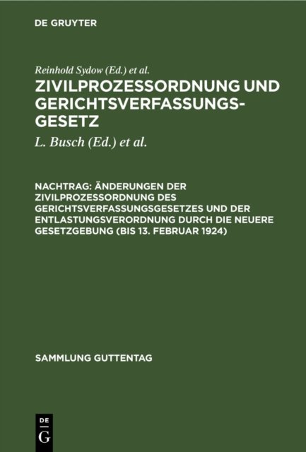 Anderungen Der Zivilprozeßordnung Des Gerichtsverfassungsgesetzes Und Der Entlastungsverordnung Durch Die Neuere Gesetzgebung (Bis 13. Februar 1924)