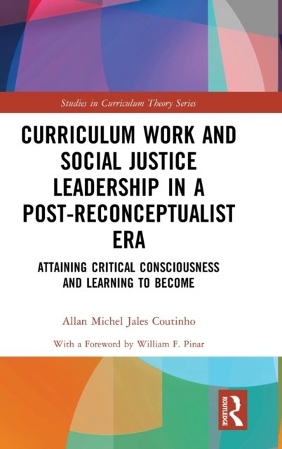 Curriculum Work and Social Justice Leadership in a Post-Reconceptualist Era