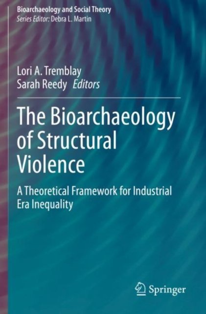 The Bioarchaeology of Structural Violence