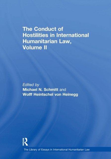 The Conduct of Hostilities in International Humanitarian Law, Volume II