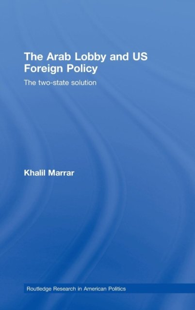 The Arab Lobby and US Foreign Policy