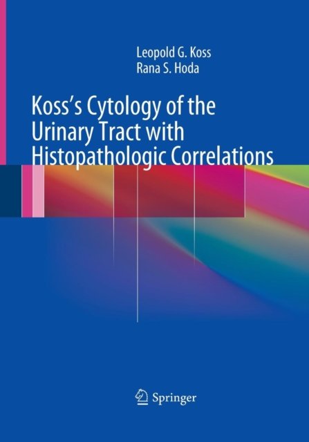Koss''s Cytology of the Urinary Tract with Histopathologic Correlations