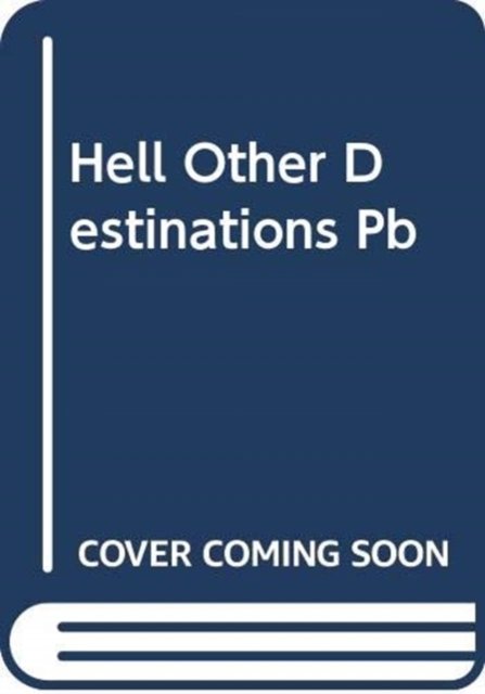 Hell and Other Destinations