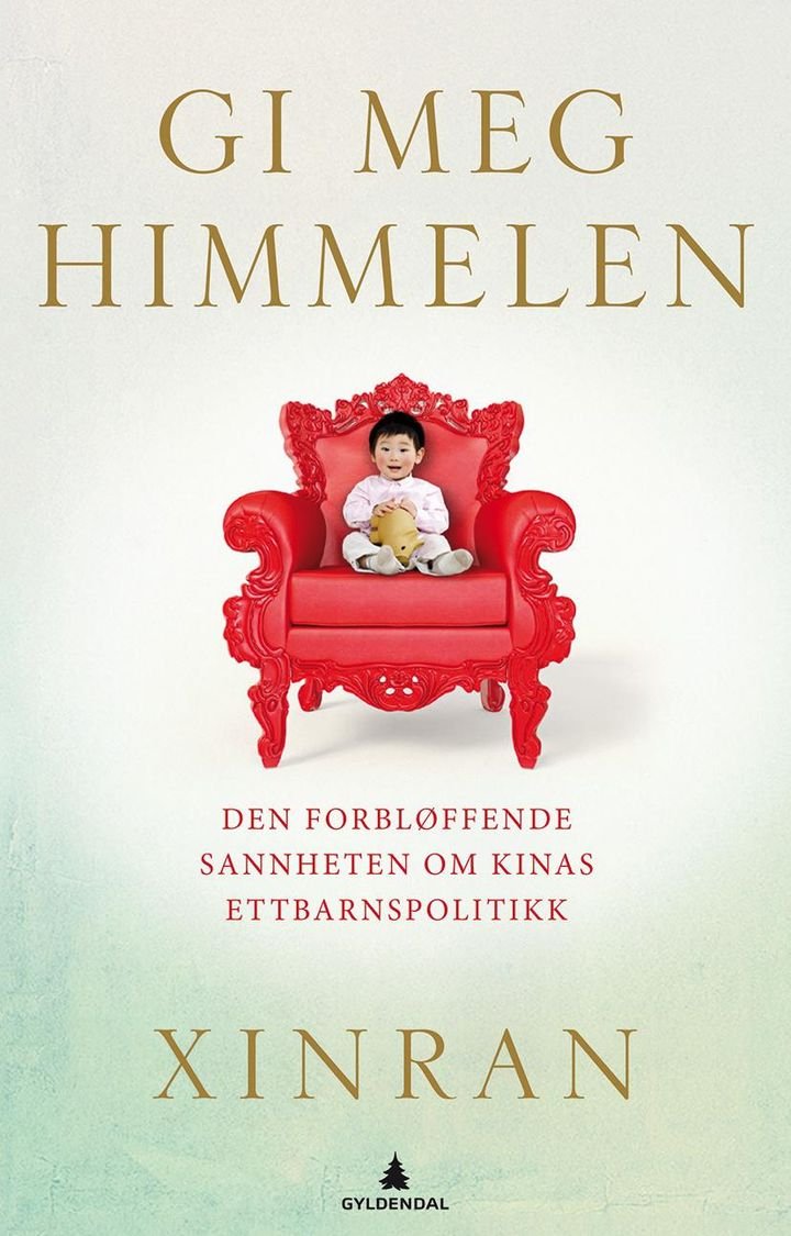 Gi meg himmelen - den forbløffende sannheten om Kinas ettbarnspolitikk
