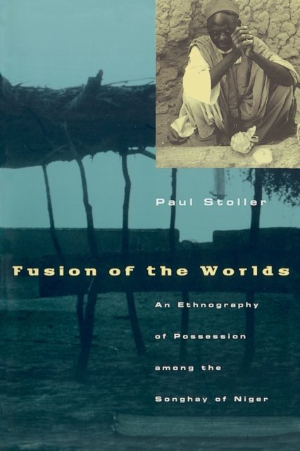Fusion of the Worlds – An Ethnography of Possession among the Songhay of Niger