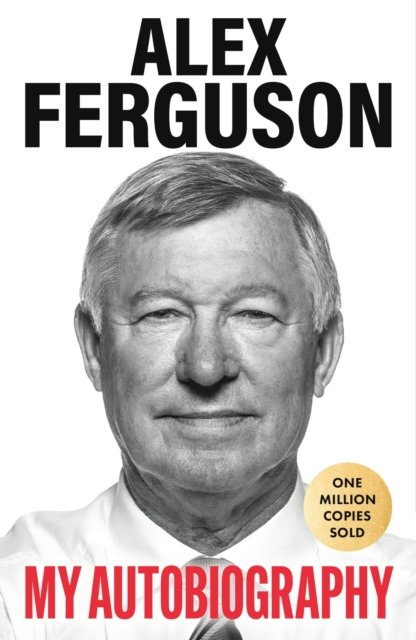 ALEX FERGUSON: My Autobiography