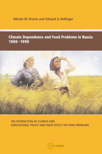 Climate Dependence and Food Problems in Russia, – The Interaction of Climate and Agricultural Policy and Their Effect on Food Problems