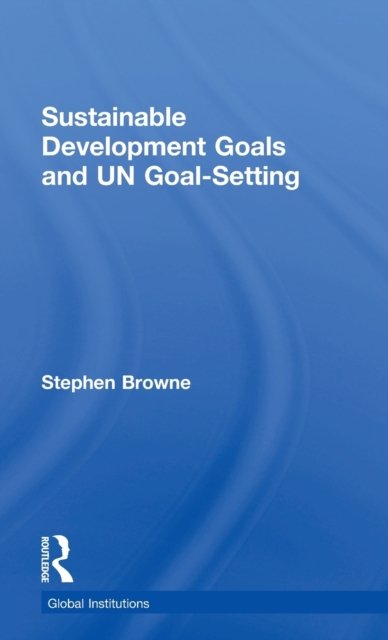Sustainable Development Goals and UN Goal-Setting
