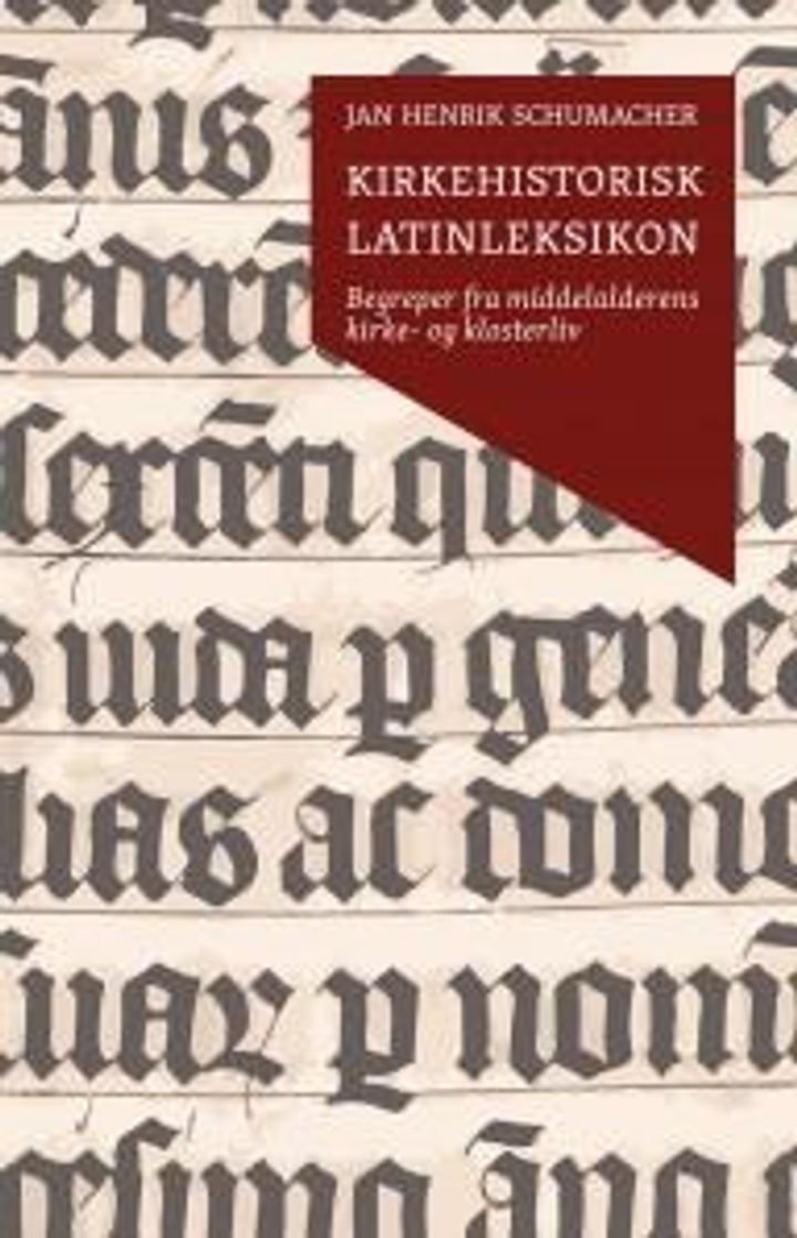 Kirkehistorisk latinleksikon - begreper fra middelalderens kirke- og klosterliv