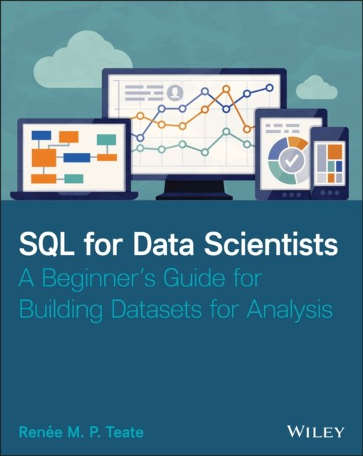 SQL for Data Scientists – A Beginner's Guide for Building Datasets for Analysis