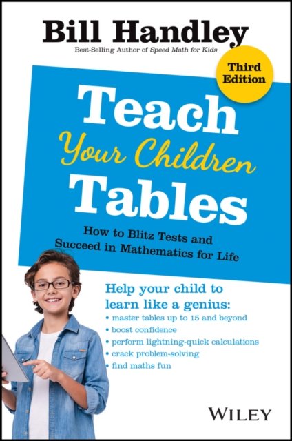 Teach Your Children Tables: How to Blitz Tests and  Succeed in Mathematics for Life