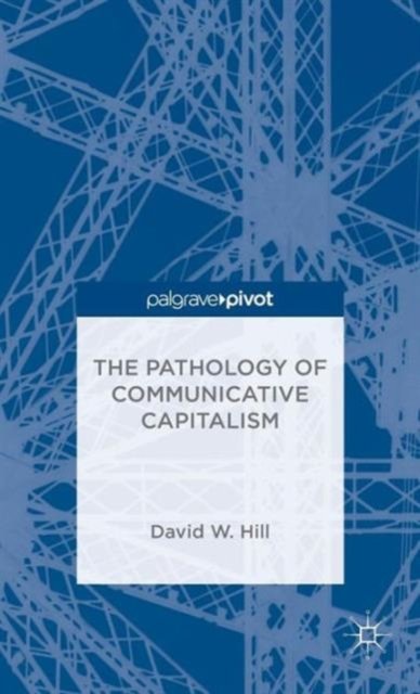 The Pathology of Communicative Capitalism