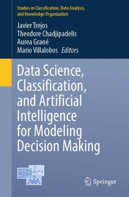 Data Science, Classification and Artificial Intelligence for Modeling Decision Making