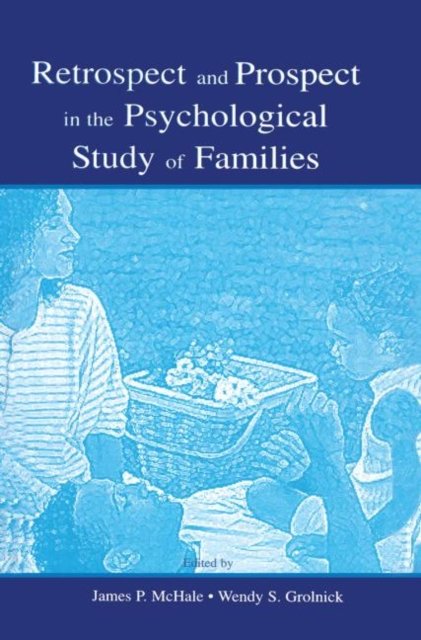 Retrospect and Prospect in the Psychological Study of Families