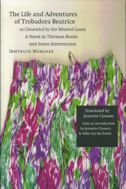 The Life and Adventures of Trobadora Beatrice As Chronicled by Her Minstrel Laura