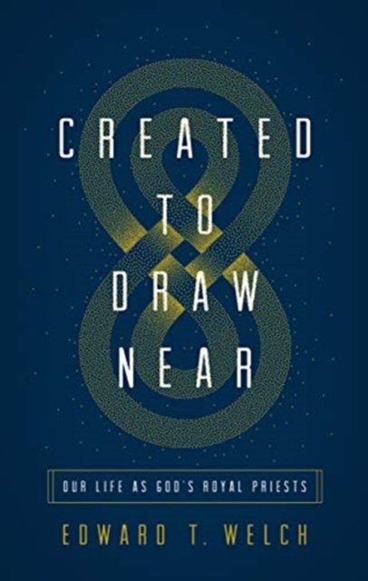Created to Draw Near – Our Life as God`s Royal Priests