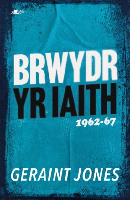 BRWYDR YR IAITH 1962-67