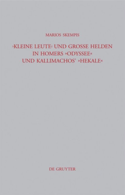 "Kleine Leute" und große Helden in Homers Odyssee und Kallimachos' Hekale