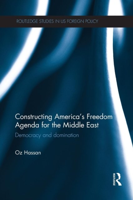 Constructing America''s Freedom Agenda for the Middle East