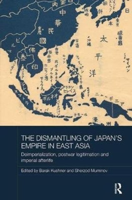 The Dismantling of Japan''s Empire in East Asia