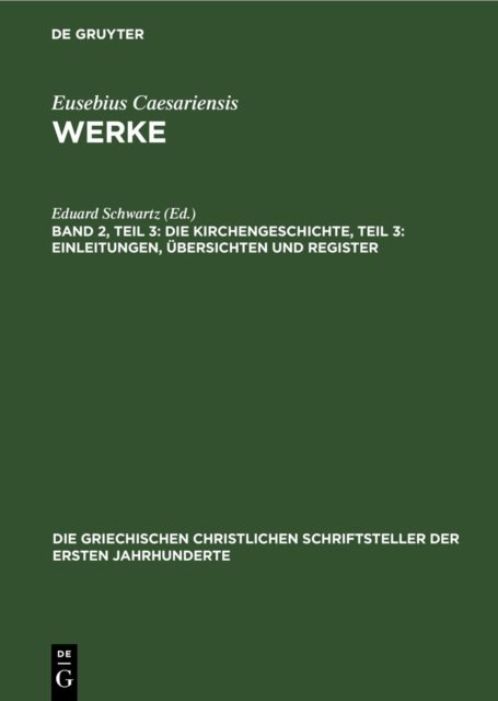Die Kirchengeschichte, Teil 3: Einleitungen, Ubersichten Und Register
