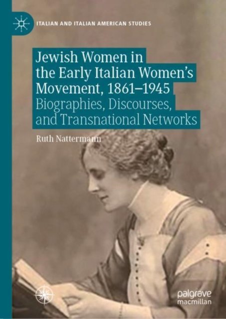Jewish Women in the Early Italian Women''s Movement, 1861-1945