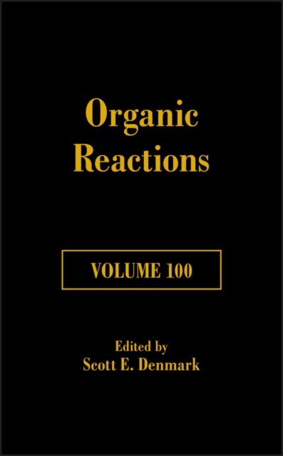Organic Reactions Volume 100