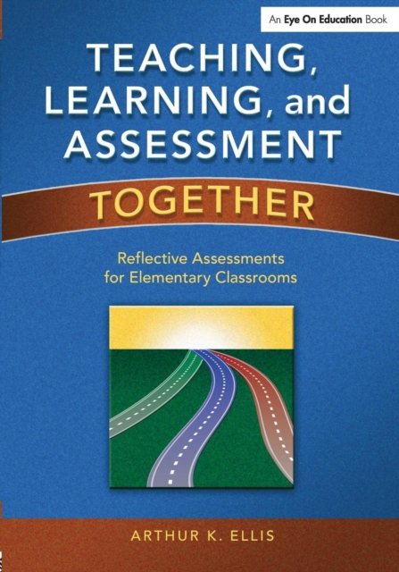 Teaching, Learning, and Assessment Together