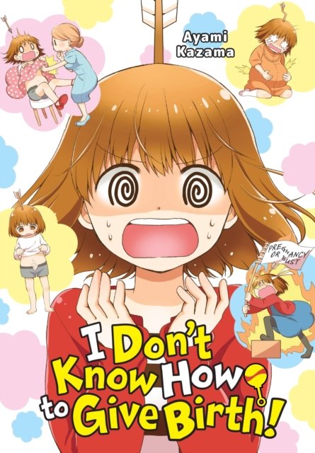 I Don''t Know How to Give Birth!
