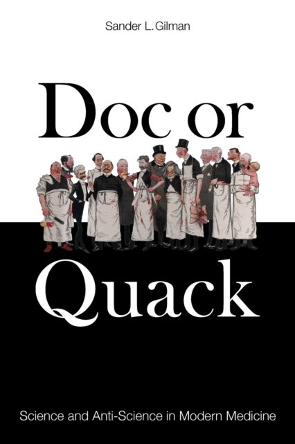 Doc or Quack – Science and Anti–Science in Modern Medicine