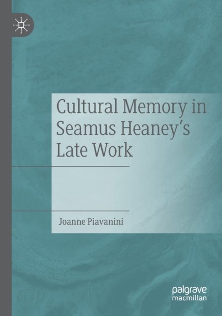 Cultural Memory in Seamus Heaney''s Late Work