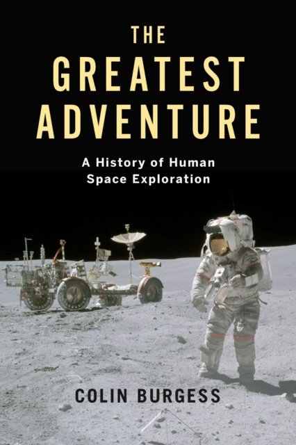 The Greatest Adventure – A History of Human Space Exploration