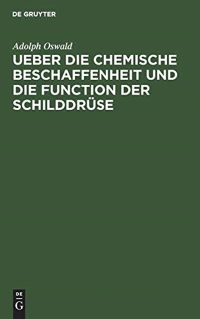 Ueber Die Chemische Beschaffenheit Und Die Function Der Schilddruse