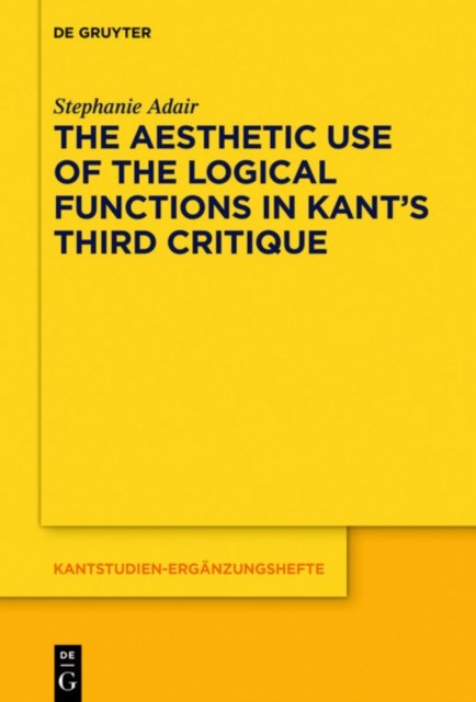 Aesthetic Use of the Logical Functions in Kant''s Third Critique