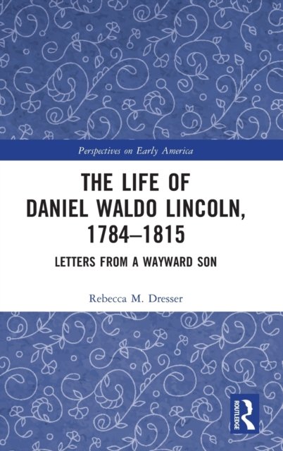 The Life of Daniel Waldo Lincoln, 1784-1815