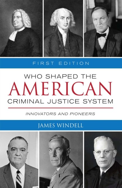 Who Shaped the American Criminal Justice System?