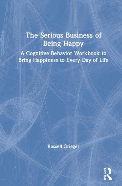 The Serious Business of Being Happy