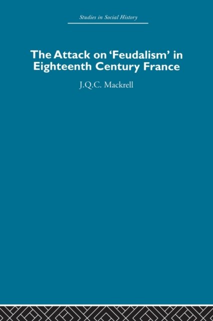 The Attack on Feudalism in Eighteenth-Century France