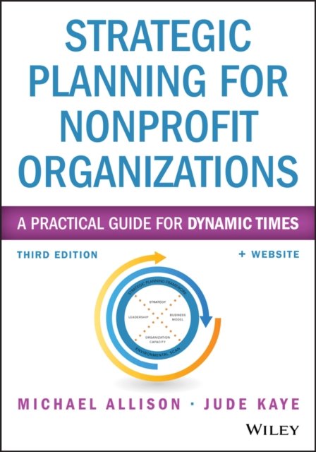 Strategic Planning for Nonprofit Organizations 3e  + Website – A Practical Guide for Dynamic Times
