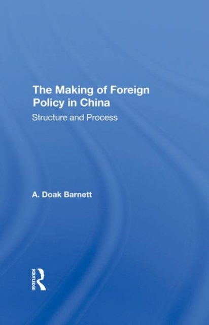 The Making Of Foreign Policy In China