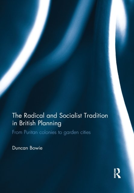 The Radical and Socialist Tradition in British Planning