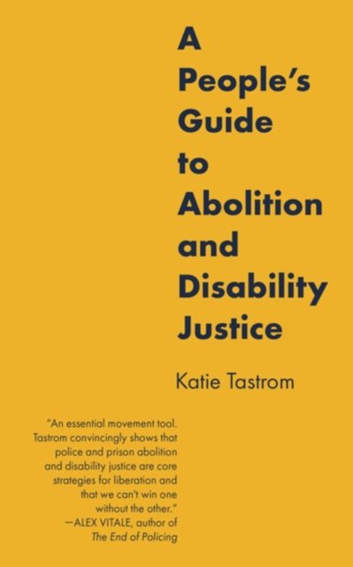 People''s Guide to Abolition and Disability Justice