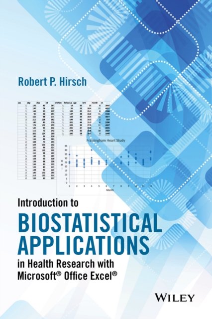 Introduction to Biostatistical Applications in Health Research with Microsoft® Office Excel®