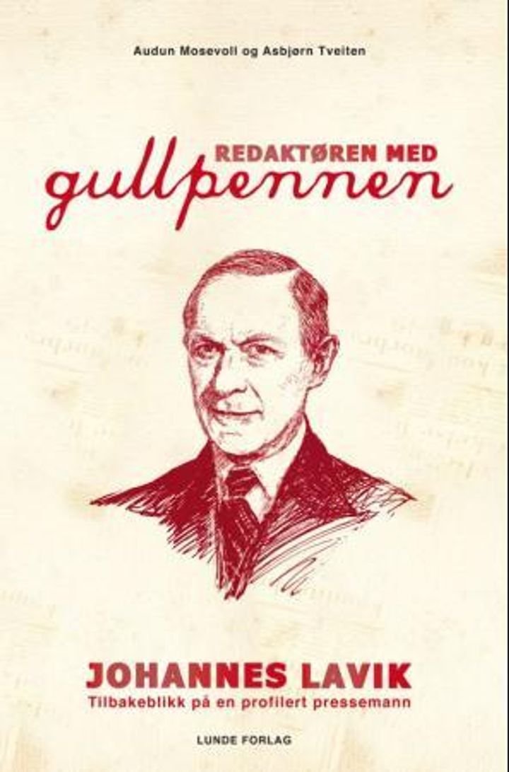 Redaktøren med gullpennen - Johannes Lavik : tilbakeblikk på en profilert pressemann